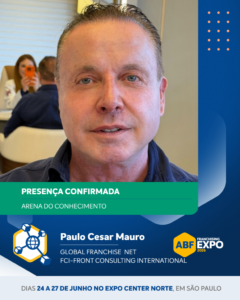 Paulo Cesar Mauro confirmado como palestrante na Arena do Conhecimento &mdash; ABF Franchising Expo 2026