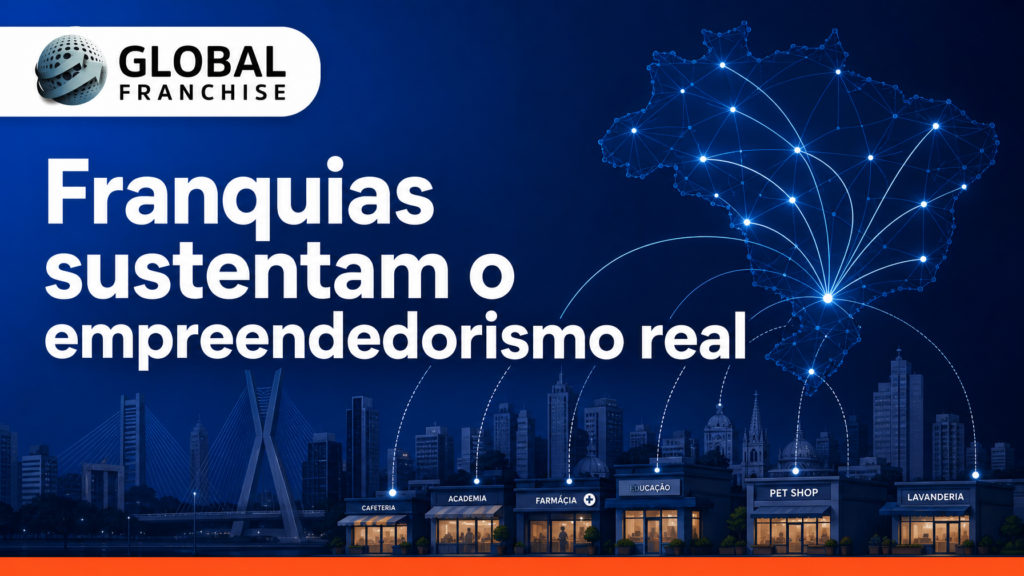 Franquias Sustentam o Empreendedorismo Real em um Brasil que Ainda Aposta Demais em Exce&ccedil;&otilde;es